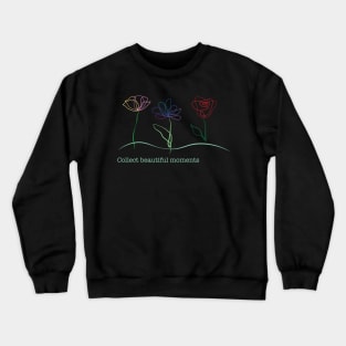 Collect Beautiful Moments with Flowers Crewneck Sweatshirt